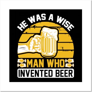 He is a wise man who invented beer T Shirt For Women Men Posters and Art